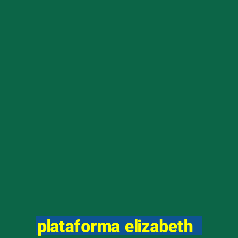 plataforma elizabeth